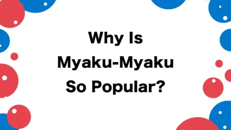 Why Is Myaku-Myaku So Popular? Unveiling the Secret Behind the Myaku-Myaku Boom and Its Collaborations & Merchandise