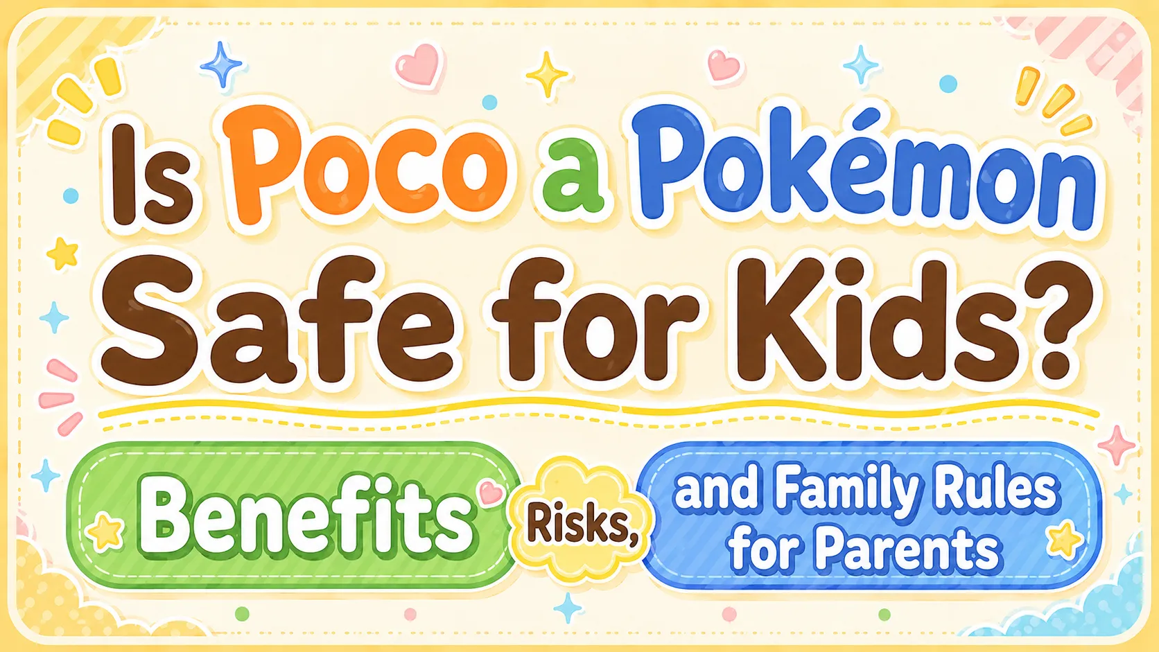 Is Poco a Pokémon Safe for Kids? Benefits, Risks, and Family Rules for Parents Is Poco a Pokémon Safe for Kids? Benefits, Risks, and Family Rules for Parents